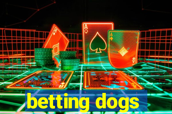 betting dogs