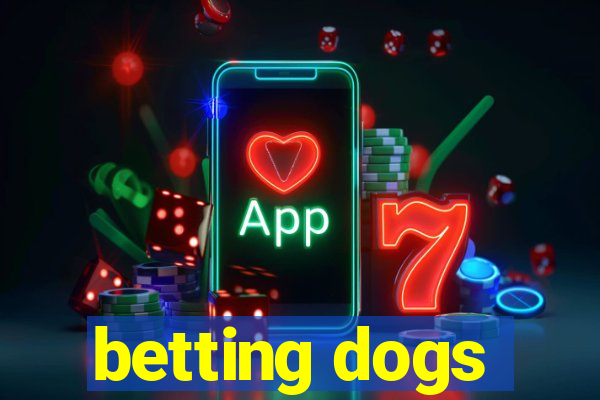 betting dogs