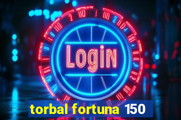 torbal fortuna 150