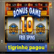 tigrinho pagou