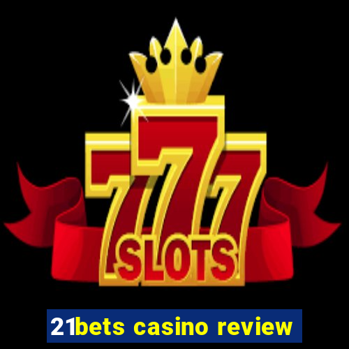 21bets casino review