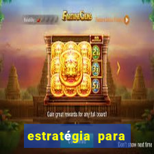 estratégia para jogar slots