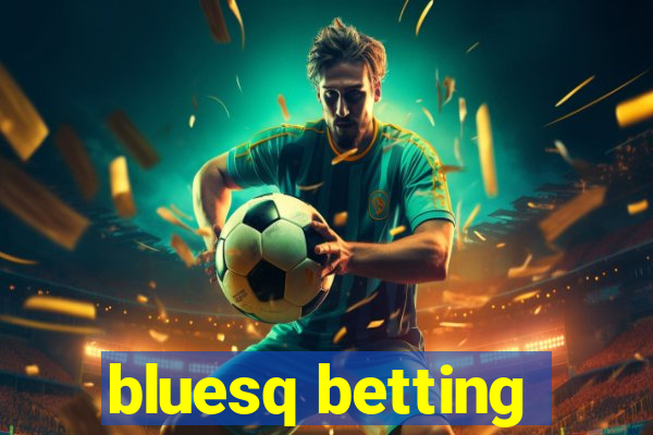 bluesq betting