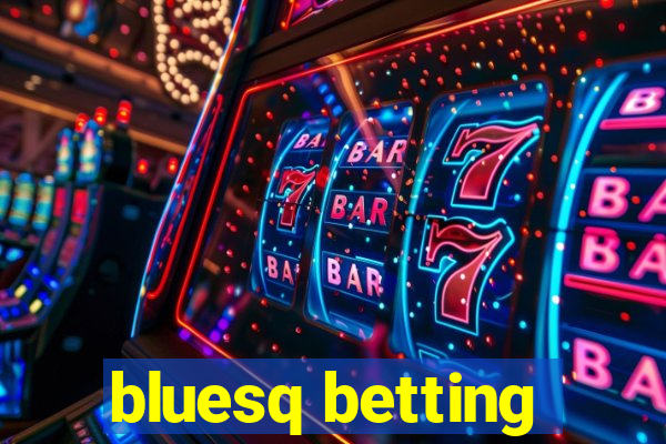 bluesq betting