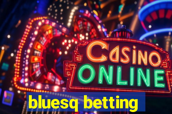 bluesq betting