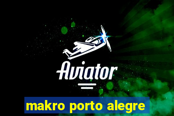 makro porto alegre