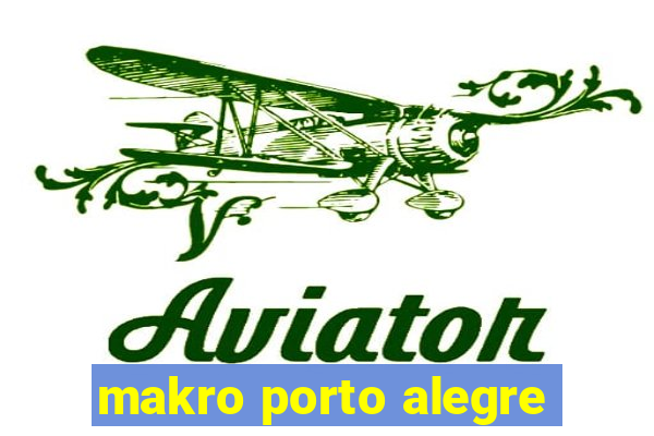 makro porto alegre