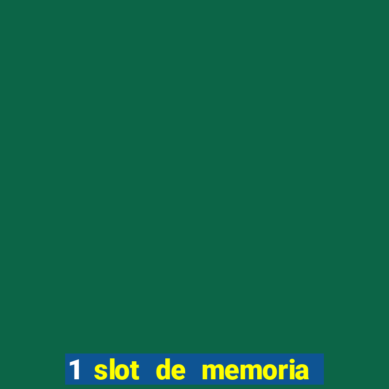 1 slot de memoria nao funciona