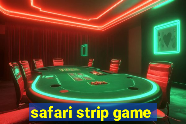 safari strip game