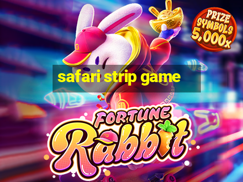 safari strip game