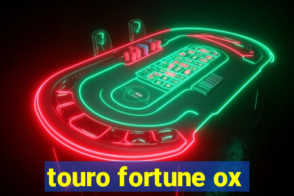 touro fortune ox