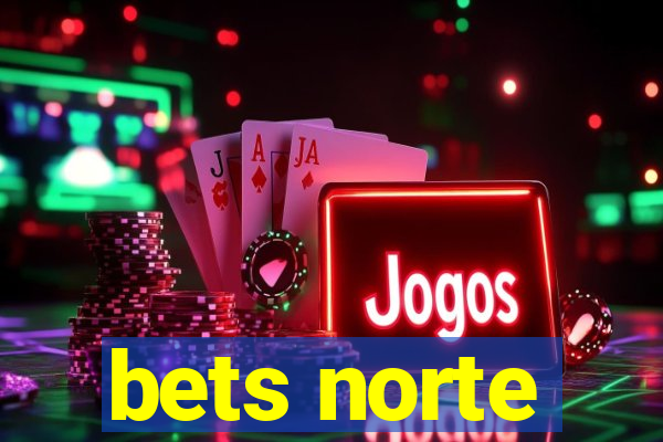 bets norte