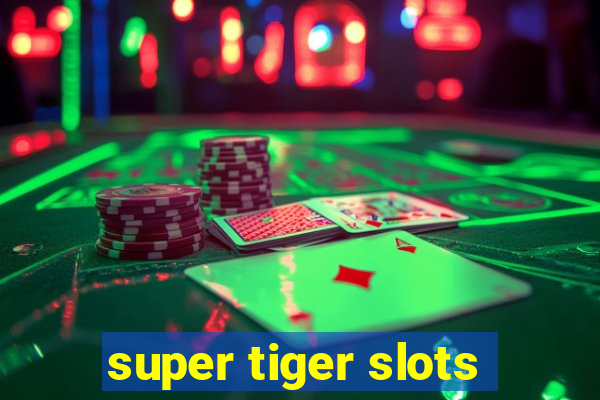 super tiger slots