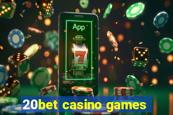 20bet casino games