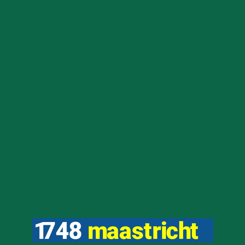 1748 maastricht