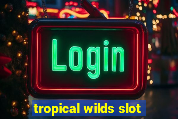 tropical wilds slot