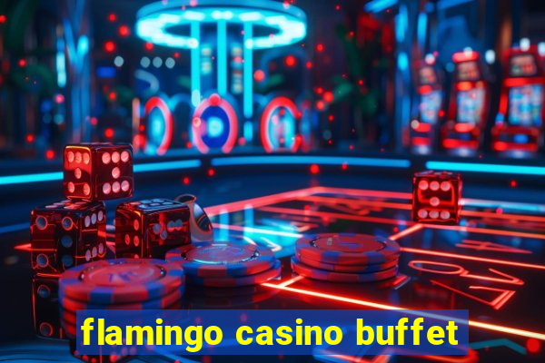 flamingo casino buffet