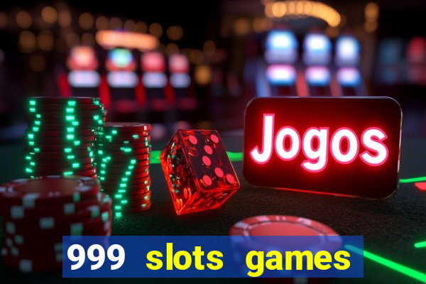 999 slots games download apk