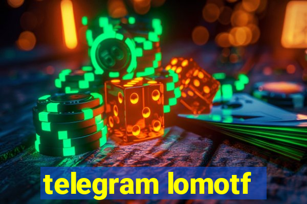 telegram lomotf