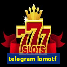 telegram lomotf