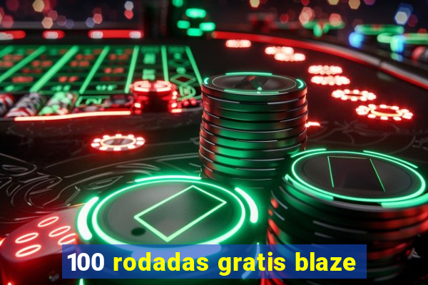 100 rodadas gratis blaze