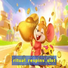 ritual respins slot free play