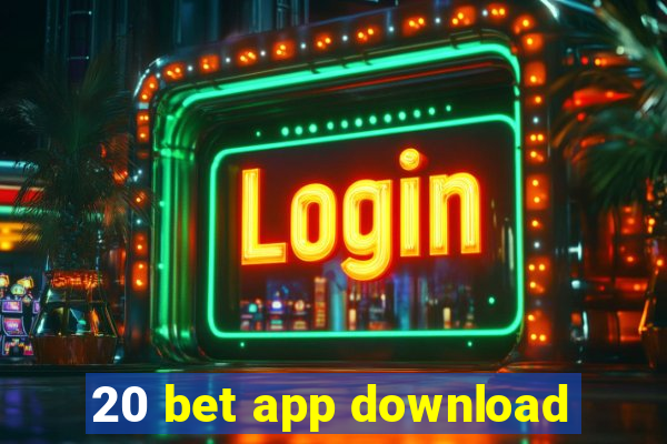 20 bet app download