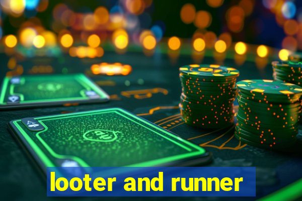 looter and runner