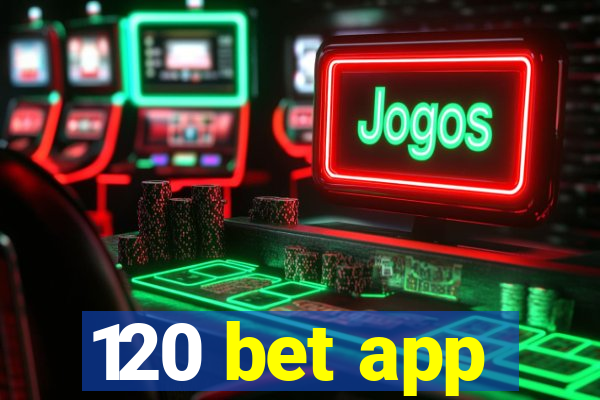 120 bet app