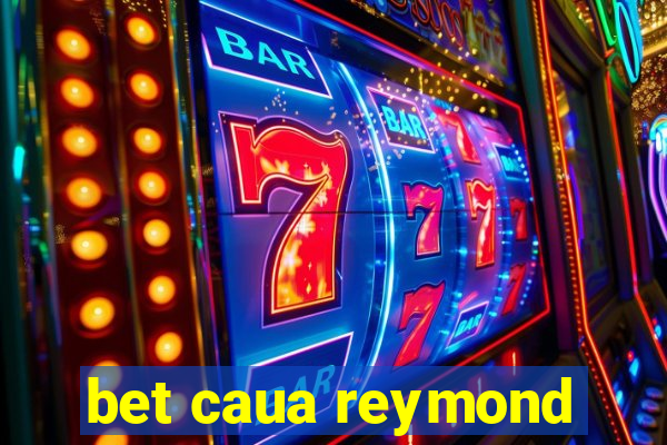 bet caua reymond