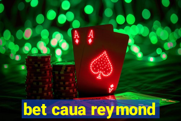 bet caua reymond