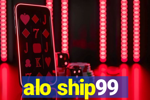 alo ship99