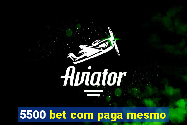 5500 bet com paga mesmo