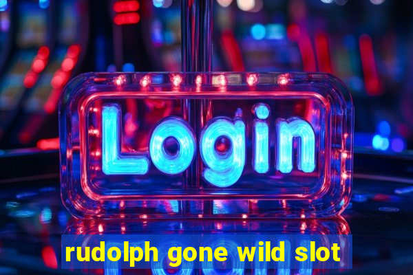 rudolph gone wild slot