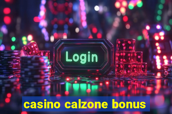 casino calzone bonus