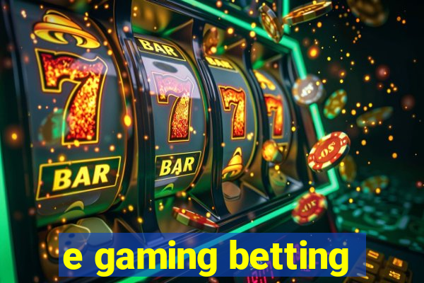 e gaming betting