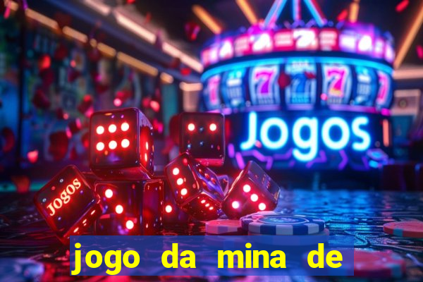 jogo da mina de ganhar dinheiro