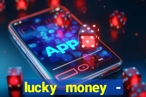 lucky money - jogos a dinheiro