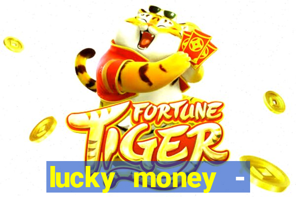 lucky money - jogos a dinheiro