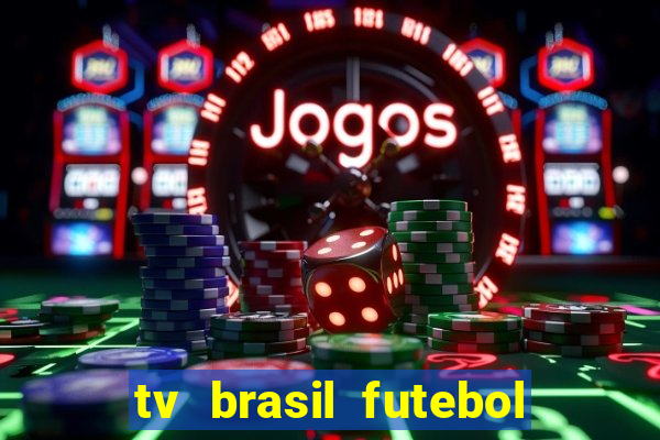 tv brasil futebol da hora