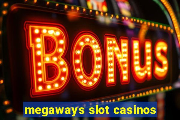 megaways slot casinos