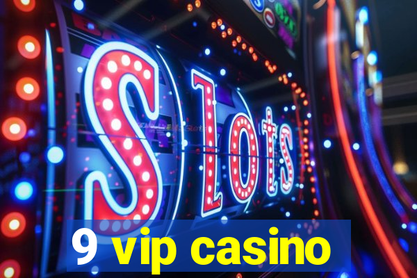 9 vip casino