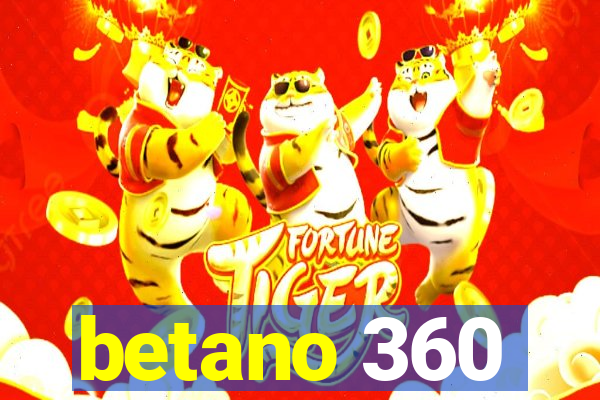 betano 360