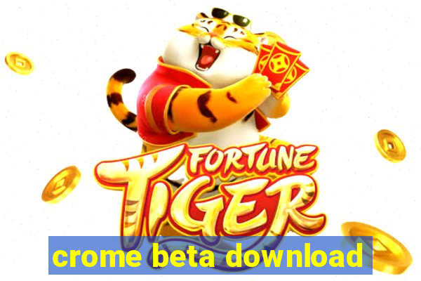 crome beta download