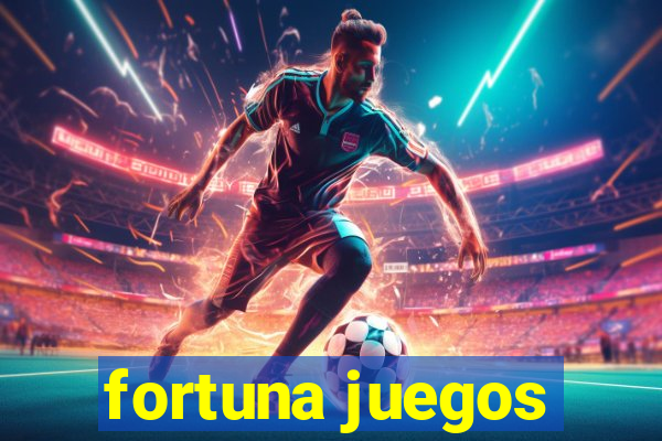 fortuna juegos