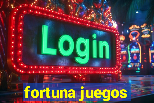 fortuna juegos