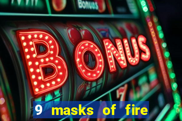 9 masks of fire casino slot