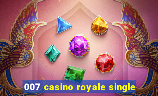 007 casino royale single