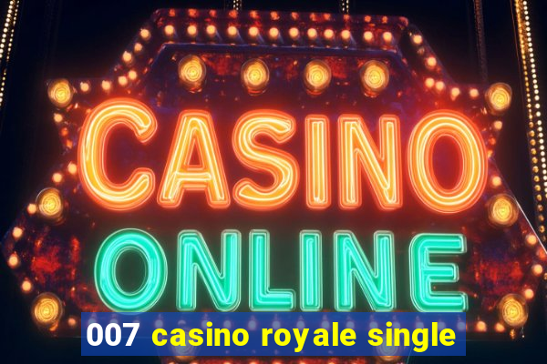 007 casino royale single