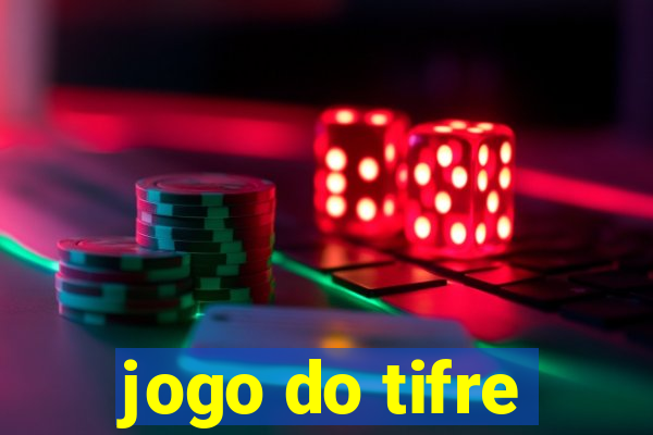 jogo do tifre